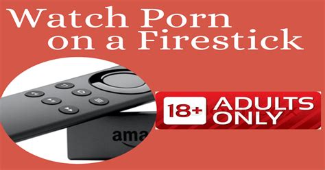 adult movie apps|How to Watch Porn on Your Firestick or Fire TV in 2024 (Safely)